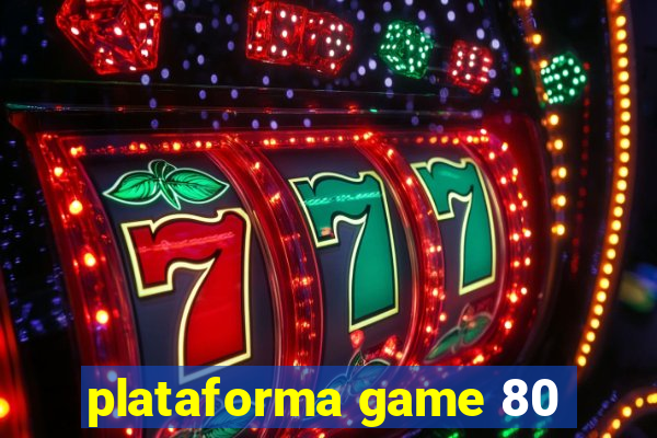 plataforma game 80